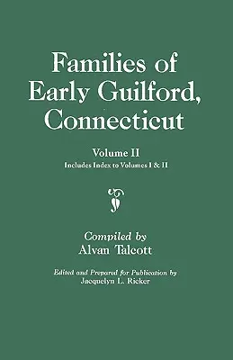 Családok a korai Guilfordból, Connecticutból. Egy kötet két részre kötve. II. kötet. Tartalmazza az I. és II. kötetek mutatóját. - Families of Early Guilford, Connecticut. One Volume Bound in Two. Volume II. Includes Index to Volumes I & II