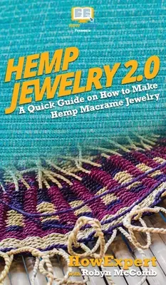 Kender ékszerek 2.0: Egy gyors útmutató arról, hogyan készítsünk kender makramé ékszereket - Hemp Jewelry 2.0: A Quick Guide on How to Make Hemp Macrame Jewelry