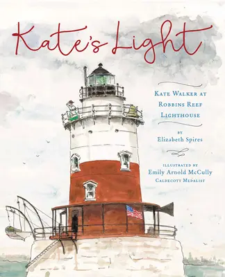 Kate fénye: Kate Walker a Robbins Reef világítótoronyban - Kate's Light: Kate Walker at Robbins Reef Lighthouse