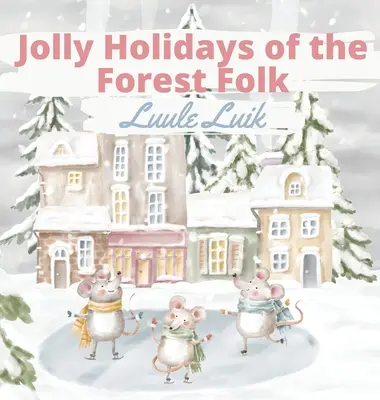 Az erdei nép vidám ünnepei - Jolly Holidays of the Forest Folk