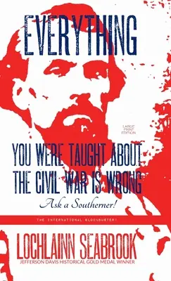 Minden, amit a polgárháborúról tanítottak, tévedés, kérdezz meg egy déli! - Everything You Were Taught About the Civil War is Wrong, Ask a Southerner!