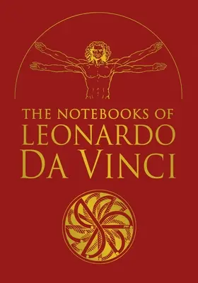 Leonardo Da Vinci jegyzetfüzetei: Válogatott szemelvények a reneszánsz zseni írásaiból - The Notebooks of Leonardo Da Vinci: Selected Extracts from the Writings of the Renaissance Genius