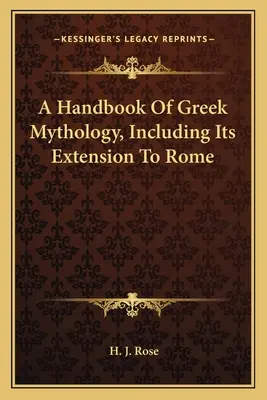 A görög mitológia kézikönyve, beleértve a római kiterjesztését is - A Handbook of Greek Mythology, Including Its Extension to Rome