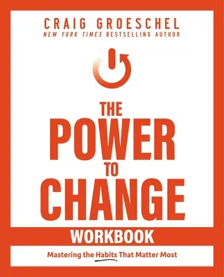 A hatalom a változáshoz munkafüzet: A legfontosabb szokások elsajátítása - The Power to Change Workbook: Mastering the Habits That Matter Most