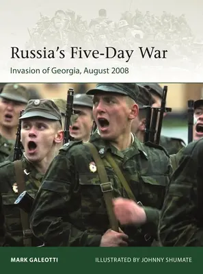 Oroszország ötnapos háborúja: Grúzia megszállása, 2008. augusztus - Russia's Five-Day War: The Invasion of Georgia, August 2008