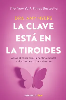 La Clave Est En La Tiroides: Para Siempre / The Thyroid Connection: Brai: Why You Feel Tired, Brai - La Clave Est En La Tiroides: Adis Al Cansancio, La Neblina Mental Y El Sobrepe So... Para Siempre / The Thyroid Connection: Why You Feel Tired, Brai