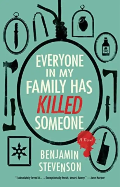 A családomban mindenki megölt valakit - Egy regény - Everyone in My Family Has Killed Someone - A Novel