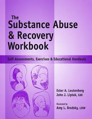 Substance Abuse and Recovery Workbook: Önértékelések, gyakorlatok és oktatási segédletek - Substance Abuse and Recovery Workbook: Self-Assessments, Exercises and Educational Handouts