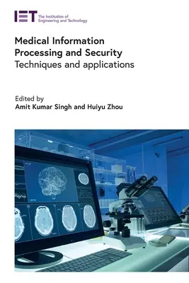 Orvosi információfeldolgozás és biztonság: Technikák és alkalmazások - Medical Information Processing and Security: Techniques and Applications