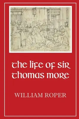 Sir Thomas More élete - Life of Sir Thomas More