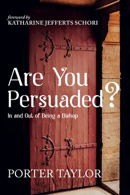 Meggyőztek?: Püspöknek lenni és nem püspöknek lenni - Are You Persuaded?: In and Out of Being a Bishop