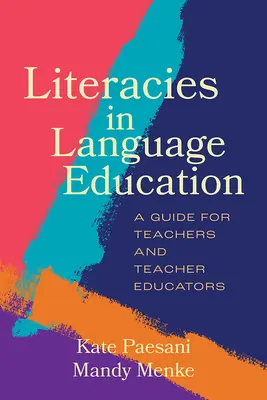 Literacies in Language Education: Útmutató tanárok és pedagógusképzők számára - Literacies in Language Education: A Guide for Teachers and Teacher Educators