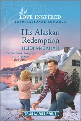 Alaszkai megváltása: A Uplifting Inspirational Romance: An Uplifting Inspirational Romance - His Alaskan Redemption: An Uplifting Inspirational Romance