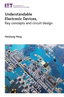 Megérthető elektronikus eszközök: Kulcsfogalmak és áramköri tervezés - Understandable Electronic Devices: Key Concepts and Circuit Design