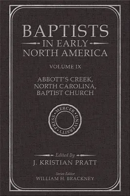 Baptisták a korai Észak-Amerikában--Abbott's Creek, Észak-Karolina, baptista templom: IX. kötet - Baptists in Early North America--Abbott's Creek, North Carolina, Baptist Church: Volume IX