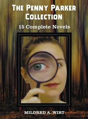 A Penny Parker-gyűjtemény, 15 teljes regény, köztük: The Penny Parker Collection, 15 Complete Novels, including: A zöld ajtó mögött, A selyemlétra nyomai, A titkos pac - The Penny Parker Collection, 15 Complete Novels, Including: Danger at the Drawbridge, Behind the Green Door, Clue of the Silken Ladder, the Secret Pac