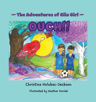 A Glia lány kalandjai: Ouch! - The Adventures of Glia Girl: Ouch!