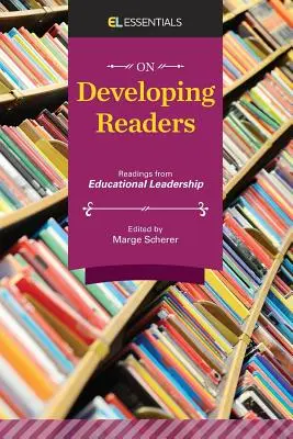 Az olvasók fejlesztéséről: Olvasmányok az oktatási vezetésből (EL Essentials) - On Developing Readers: Readings from Educational Leadership (EL Essentials)