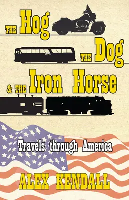 A disznó, a kutya és a vasparipa: Utazás Amerikán keresztül - The Hog, the Dog, & the Iron Horse: Travel Through America