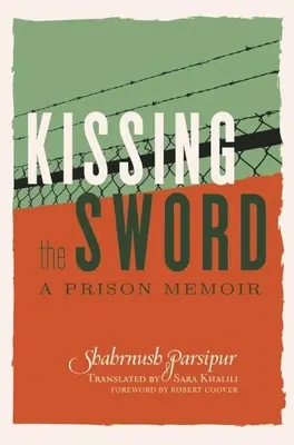 Kissing the Sword: A Prison Memoir (A kard csókja: Egy börtönbeli emlékirat) - Kissing the Sword: A Prison Memoir