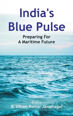 India kék pulzusa: Felkészülés a tengeri jövőre - India's Blue Pulse: Preparing For A Maritime Future