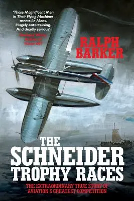 A Schneider Trophy Races: A repülés legnagyobb versenyének rendkívüli igaz története - The Schneider Trophy Races: The Extraordinary True Story of Aviation's Greatest Competition