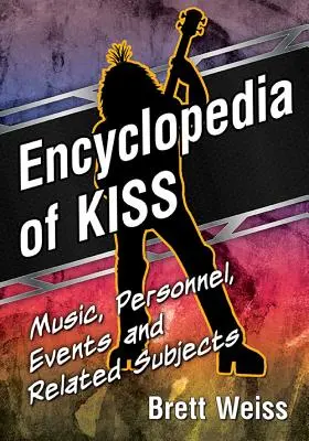 A Kiss enciklopédiája: Zene, személyzet, események és kapcsolódó témák - Encyclopedia of Kiss: Music, Personnel, Events and Related Subjects