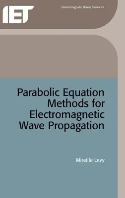 Az elektromágneses hullámterjedés parabolikus egyenletmódszerei - Parabolic Equation Methods for Electromagnetic Wave Propagation