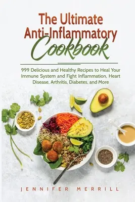 A végső gyulladáscsökkentő szakácskönyv - The Ultimate Anti-Inflammatory Cookbook