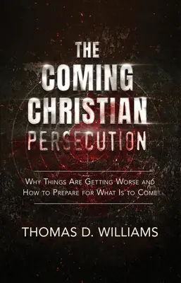 A közelgő keresztényüldözés - The Coming Christian Persecution