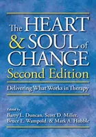 A változás szíve és lelke: A terápiában megvalósítani azt, ami működik - The Heart and Soul of Change: Delivering What Works in Therapy