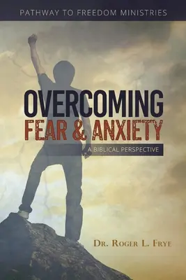 A félelem és a szorongás leküzdése: Bibliai perspektíva - Overcoming Fear & Anxiety: A Biblical Perspective