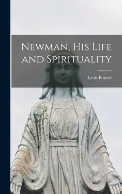 Newman, élete és lelkisége - Newman, His Life and Spirituality