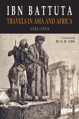 Ibn Battuta: Battuta Battuta: Utazások Ázsiában és Afrikában, 1325-1354 - Ibn Battuta: Travels in Asia and Africa, 1325-1354