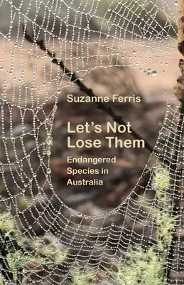 Ne veszítsük el őket: Veszélyeztetett fajok Ausztráliában - Let's Not Lose Them: Endangered Species in Australia