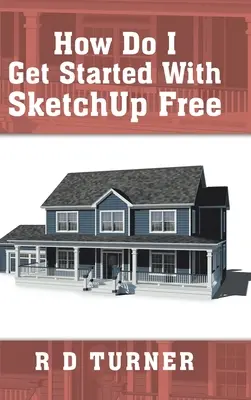 Hogyan kezdjek hozzá a Sketchup Free használatához? - How Do I Get Started with Sketchup Free