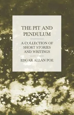 A gödör és az inga - novellák és írások gyűjteménye - The Pit and Pendulum - A Collection of Short Stories and Writings