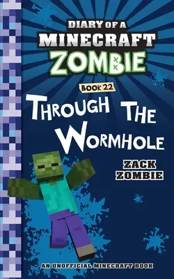 Egy Minecraft-zombi naplója 22. könyv: A féreglyukon keresztül - Diary of a Minecraft Zombie Book 22: Through the Wormhole