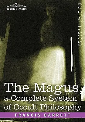 A mágus, az okkult filozófia teljes rendszere - The Magus, a Complete System of Occult Philosophy