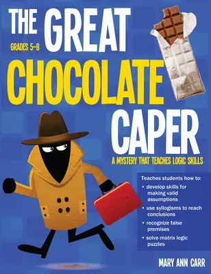 A nagy csokoládé-csapás: A Mystery That Teaches Logic Skills (Rev. Ed., Grades 5-8) - The Great Chocolate Caper: A Mystery That Teaches Logic Skills (Rev. Ed., Grades 5-8)