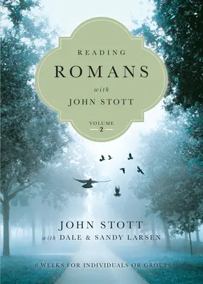 A Római levél olvasása John Stott-tal: 8 hét egyéni vagy csoportos olvasásra - Reading Romans with John Stott: 8 Weeks for Individuals or Groups