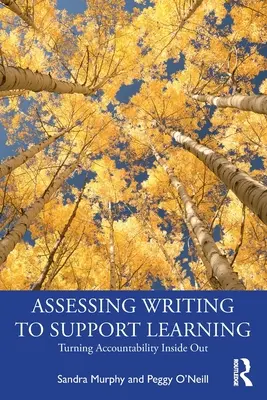 Az írás értékelése a tanulás támogatása érdekében: Az elszámoltathatóság kifordítása - Assessing Writing to Support Learning: Turning Accountability Inside Out