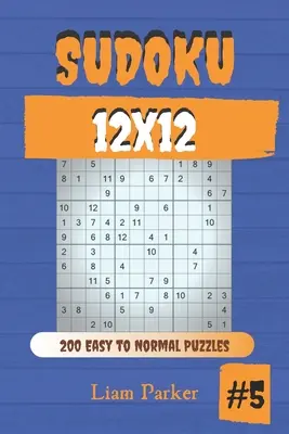 Sudoku 12x12 - 200 könnyű és normál rejtvények vol.5 - Sudoku 12x12 - 200 Easy to Normal Puzzles vol.5