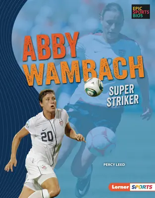 Abby Wambach: Szupercsatár - Abby Wambach: Super Striker