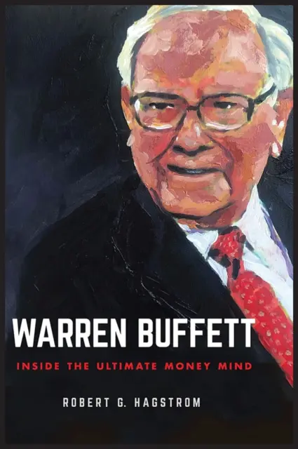 Warren Buffett: A végső pénzzel foglalkozó elme belseje - Warren Buffett: Inside the Ultimate Money Mind