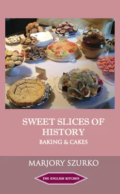 A történelem édes szeletei: Sütemények és torták - Sweet Slices of History: Baking and Cakes