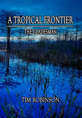 A trópusi határ: The Gladesman - A Tropical Frontier: The Gladesman