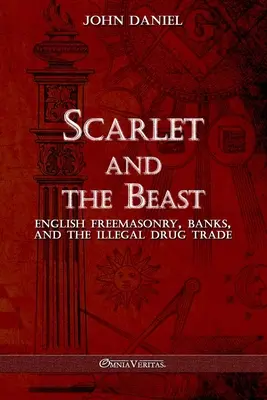 Skarlátvörös és a fenevad III: Az angol szabadkőművesség bankjai és az illegális drogkereskedelem - Scarlet and the Beast III: English freemasonry banks and the illegal drug trade