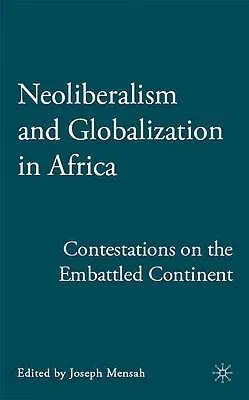 Neoliberalizmus és globalizáció Afrikában: Vitatódokumentumok a harcok sújtotta kontinensről - Neoliberalism and Globalization in Africa: Contestations from the Embattled Continent