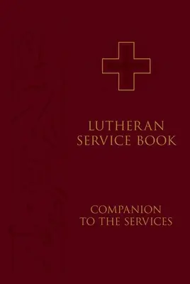 Lutheran Service Book: Companion to the Services